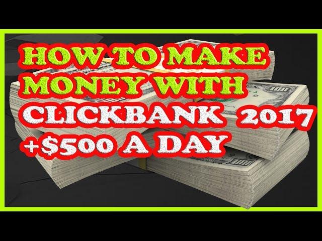 How To Make Money With Clickbank  in 2017 +$500 a Day