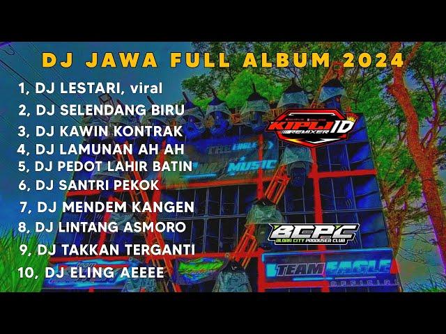 DJ JAWA FULL ALBUM 2024DJ LESTARI X SELENDANG BIRU X KAWIN KONTRAK FULL BASS •KIPLI ID