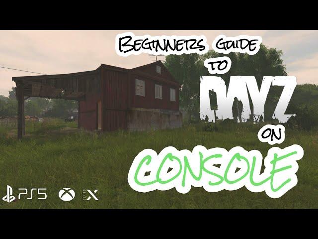 Beginners guide to Dayz on CONSOLE - Everything you need to know 2022 XBOX PLAYSTATION