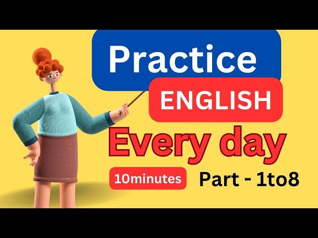 (Part-1to8) Everyday English Conversation Practice I10Minutes English Listening