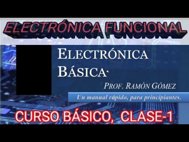 CURSO ELECTRÓNICA DESDE CERO (1ra Parte).