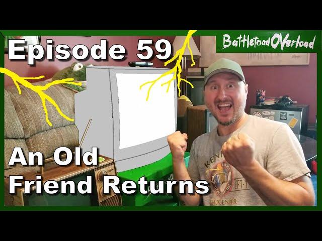 Battletoad OVerload Episode 59 - An Old Friend Returns