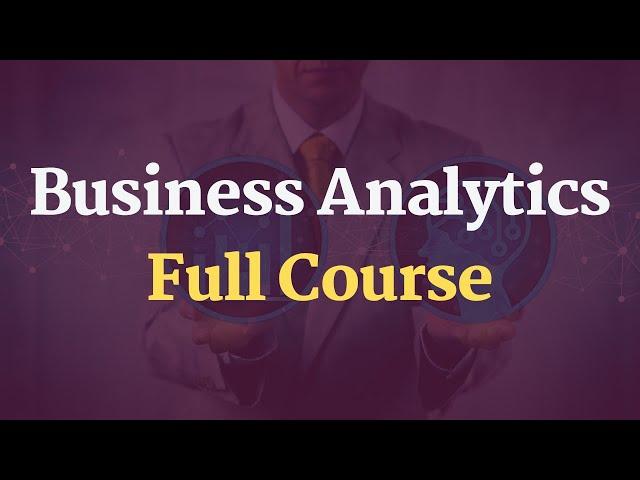 Business Analytics Full Course