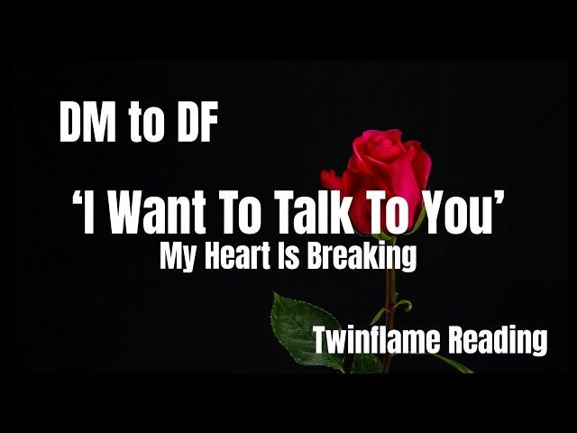 DM TO DFI WANT TO TALK TO YOUDM IS HEARTBROKENEMOTIONALDM DFTWINFLAMES