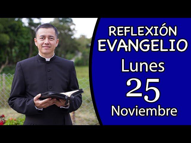 Evangelio de Hoy Lunes 25 de Noviembre de 2024  Lectura y Reflexión