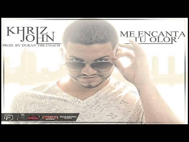 Khriz John - Me Encanta Tu Olor   [Canción Oficial] ®