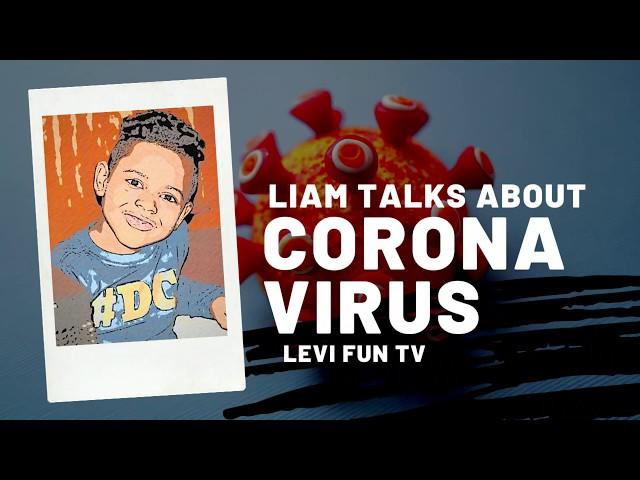 LIAM TALKS ABOUT CORONA VIRUS