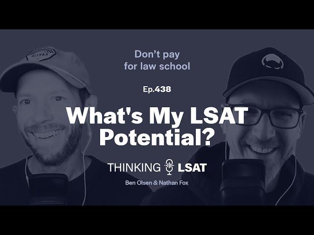 What's My LSAT Potential? | Thinking LSAT (Ep. 438)