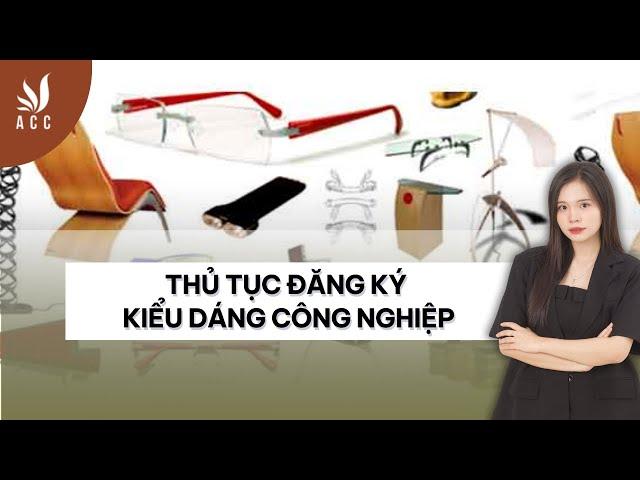 Thủ tục đăng ký kiểu dáng công nghiệp Công ty Luật ACC
