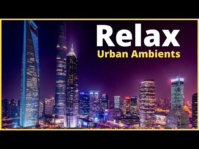 Música Relaxante Ambientes Urbanos️Cidades | Relaxing Music Urban Ambients️Cities