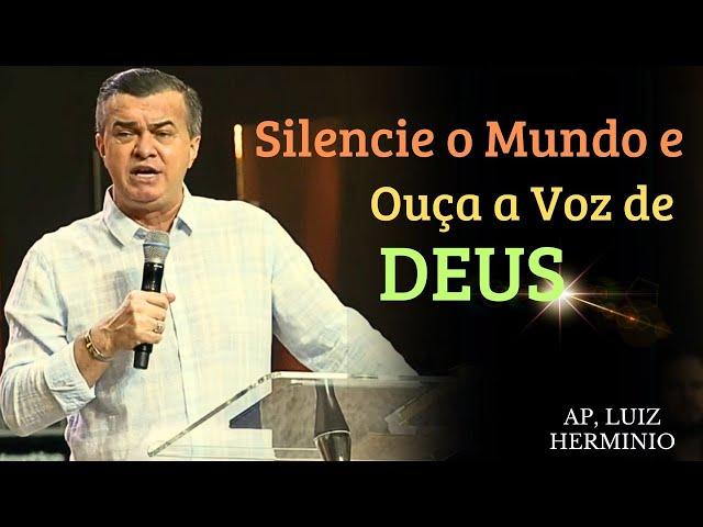 Silencie o Mundo e Ouça a Voz de Deus || Ap, Luiz hermínio