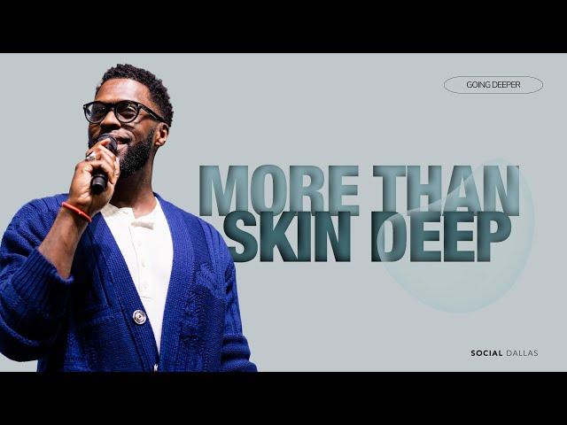 "More Than Skin Deep" | Pastor Robert Madu | Social Dallas