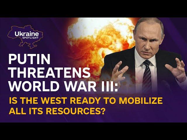 Putin threatens World War III: is the West ready to mobilize all its resources? | Spotlight Ukraine