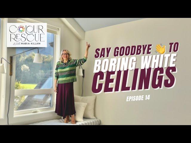 Say Goodbye to Boring White Ceilings with Colour | Episode 15