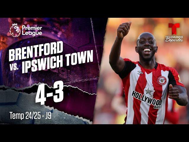 Highlights & Goals: Brentford vs. Ipswich Town 4-3 | Premier League | Telemundo Deportes