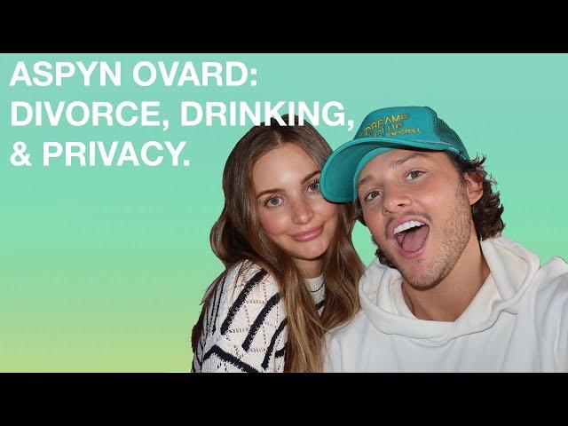 Aspyn Ovard: Divorce, Drinking, & Privacy