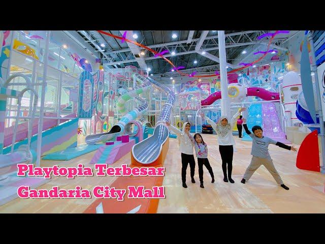 BERMAIN DI PLAYTOPIA TERBESAR GANDARIA CITY MALL