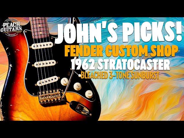 John's Picks! | Fender Custom Shop '62 Strat | Bleached 3 Tone Sunburst