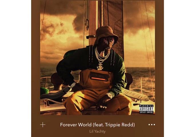 Forever World- lil yachty ft.trippie redd FULL VERSION