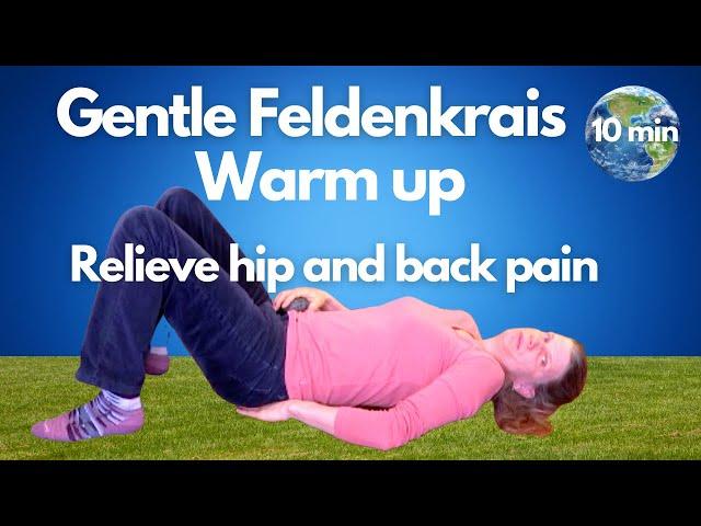 Gentle Feldenkrais Lesson to Relieve Hip & Back Pain