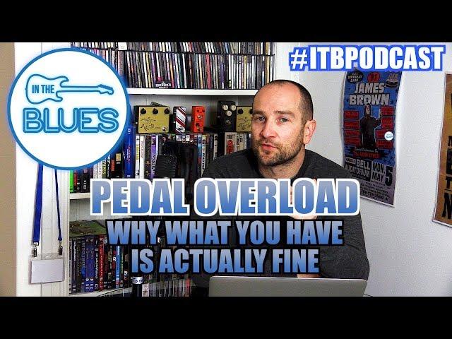How Much Gear is out there vs How Much You Need? - INTHEBLUES Tone Podcast