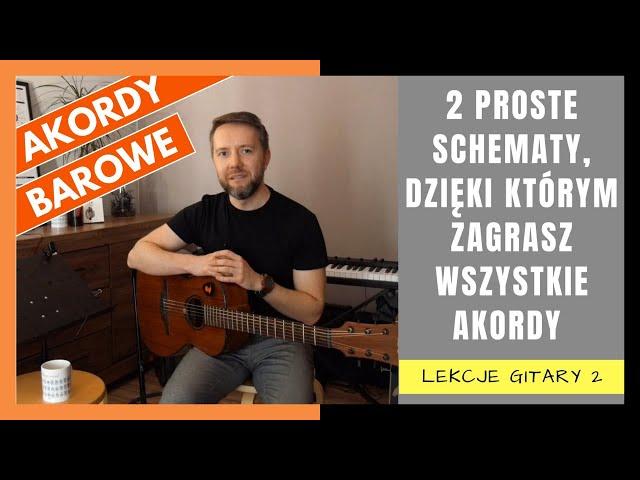 Nauka gry na gitarze - AKORDY BAROWE  | 2 proste SCHEMATY, dzięki którym zagrasz wszystkie akordy!