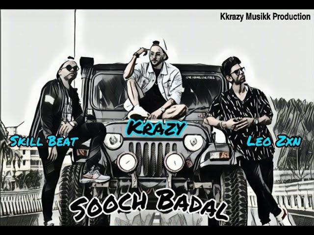 Sooch Badal [Official Music Video] Feat KRAZY | Leo Zxn | Skill Beat "Exclusive Underground Rap"