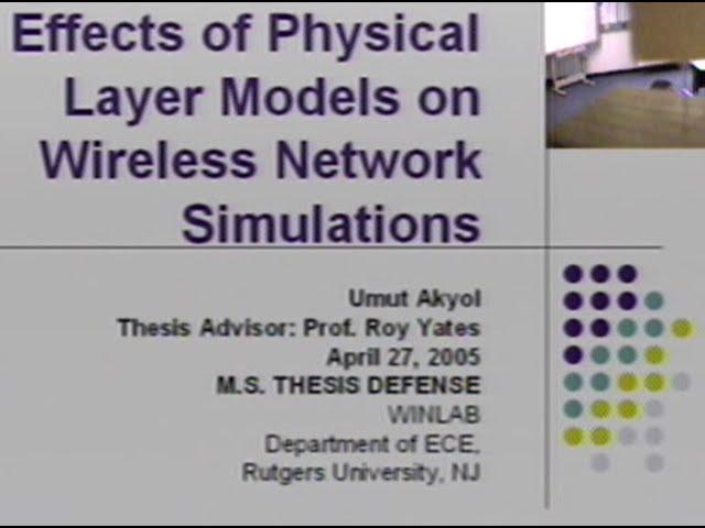 MS Thesis Defense - Umut Akyol "Effects of Physical Layer Models on Wireless Network Simulations"