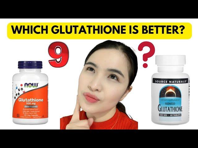 WHICH GLUTATHIONE IS BETTER FOR SKIN WHITENING: NOW Gluta VS. Source Gluta