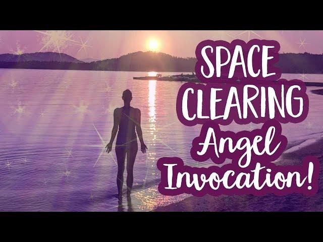 Space Clearing Invocation ~ Clear Your Space with the Angels!