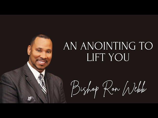 An Anointing To Lift You  ft. Bishop Ron Webb