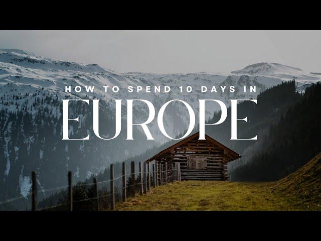 How to Spend 10 days in Europe in 2024 - Travel Video