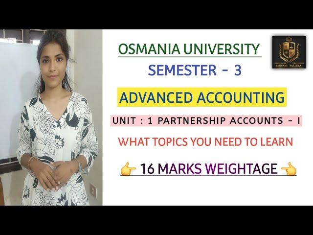 ADVANCED ACCOUNTING || UNIT : 1 || TOPICS PARTNERSHIP ACCOUNTS 1 || SEM 3 || O.U |@shivanipallela