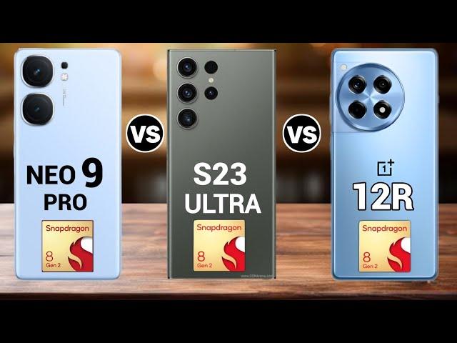 iqoo Neo 9 Pro Vs Samsung S23 Ultra Vs Oneplus 12r