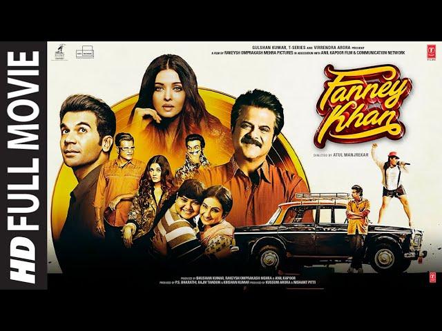 Fanney Khan (Full Movie) | Anil Kapoor, Aishwarya Rai Bachchan, Rajkummar Rao