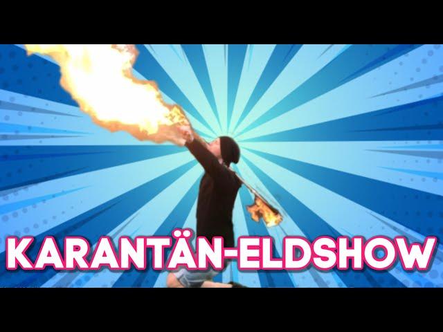 KARANTÄN-ELDSHOW: Andreas leker med elden