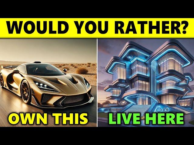 Would You Rather…?  Luxury Life Edition 