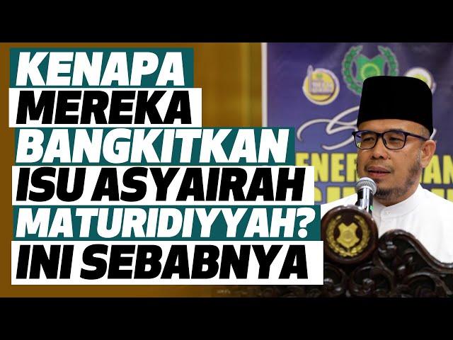 Prof Dato Dr MAZA - Kenapa Mereka Bangkitkan Isu Asyairah Maturidiyyah? Ini Sebabnya