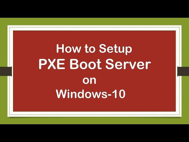 Setup PXE Boot Server(Network Boot Server) on Windows 10-Network Boot Windows 10-PXE Boot Windows 10