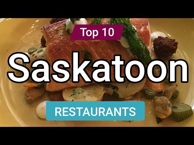 Top 10 Restaurants in Saskatoon, Saskatchewan | Canada - English