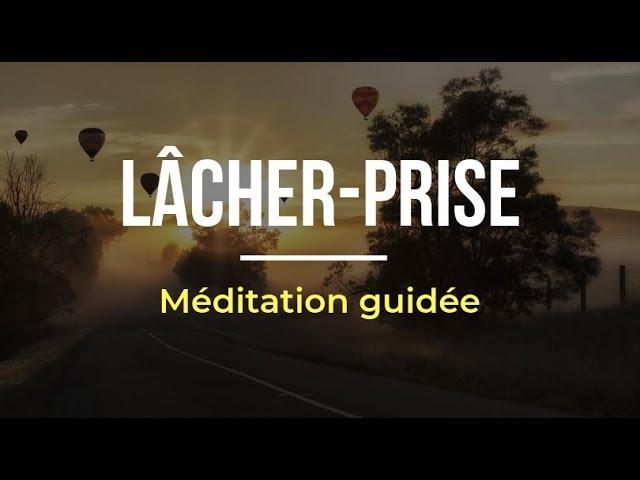 Méditation lâcher prise, anxiété et dépression | méditation guidée