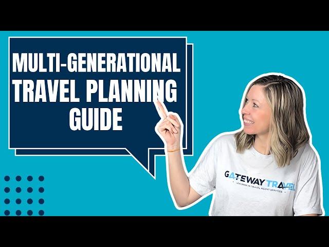 Plan the Perfect Multi-Generational Family Trip with Gateway Travel