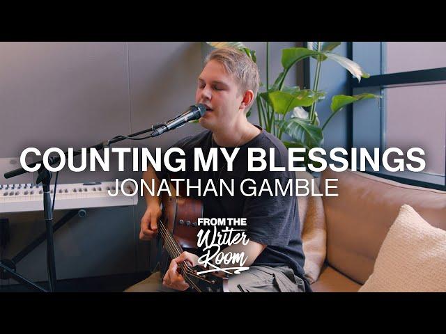 Counting My Blessings // Jonathan Gamble // Live From The Writer Room