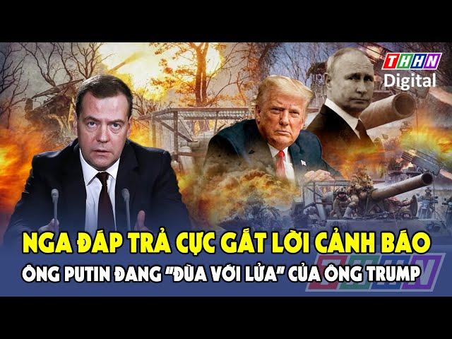 Nga gửi tối hậu thư “nóng” đáp trả lời cảnh báo ông Putin “đùa với lửa” của ông Trump | Hà Nam TV
