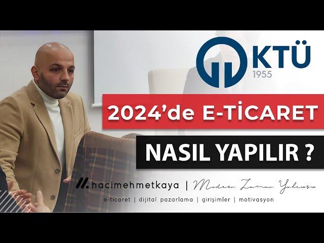 E-TİCARET NASIL YAPILIR ? 2024 ÜCRETSİZ EĞİTİM - E-Ticaret Sitesi Kurmak KTÜ Semineri