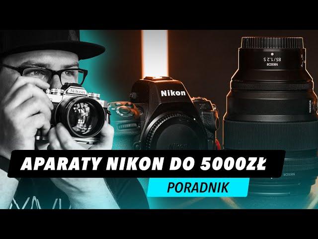 Jaki Aparat Wybrać do 5000zł? SYSTEM NIKON