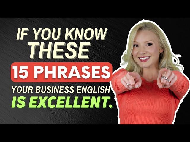 If you know these 15 phrases, your professional English is EXCELLENT!