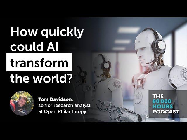 How quickly could AI transform the world? | Tom Davidson