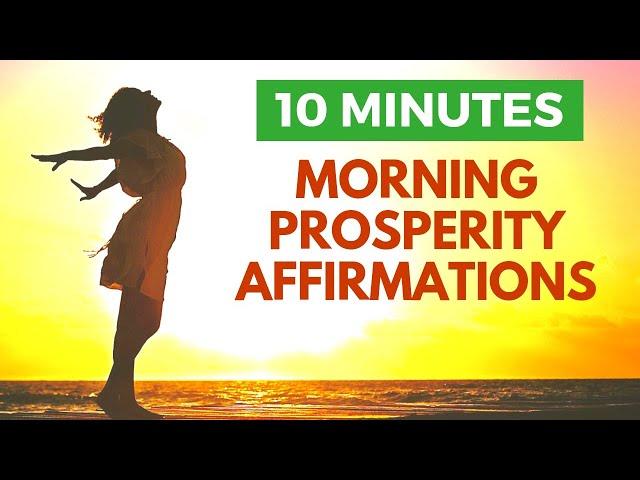 MORNING Affirmations for PROSPERITY and Abundance | 10 Minute Pep Talk