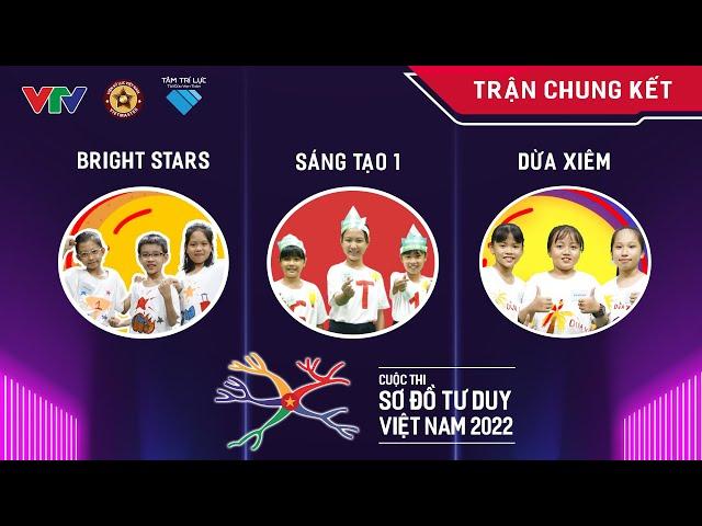 Trận Chung kết: Ba đội thi Bright Stars, Sáng Tạo 1 và Dừa Xiêm | Cuộc thi Sơ đồ Tư duy VN 2022